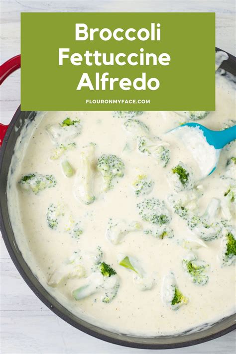 Broccoli Fettuccine Alfredo - Flour On My Face
