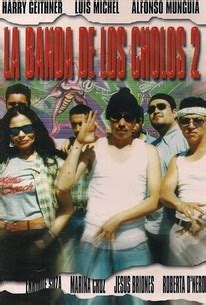 La banda de los Cholos II | Rotten Tomatoes