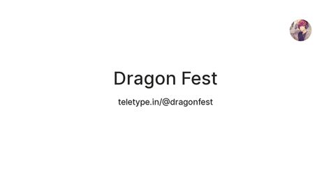 Dragon Fest — Teletype