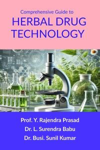 Comprehensive Guide to Herbal Drug Technology - Principles, Practices ...