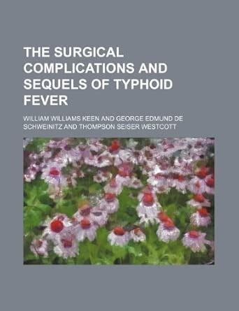 The Surgical Complications and Sequels of Typhoid Fever : Amazon.in: Books