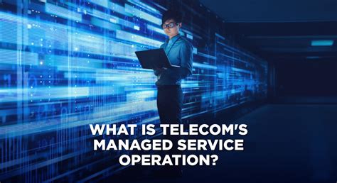Managed Service Operations in Telecom: Optimizing Mobile Network ...
