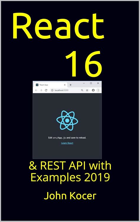 React 16: & REST API with Examples 2019 (Part One Book 1) eBook : Kocer ...