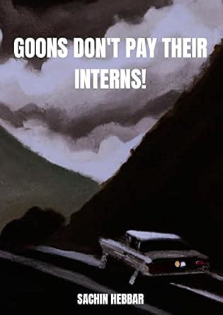 Goons don't pay their interns! eBook : Hebbar, Sachin: Amazon.in: Books