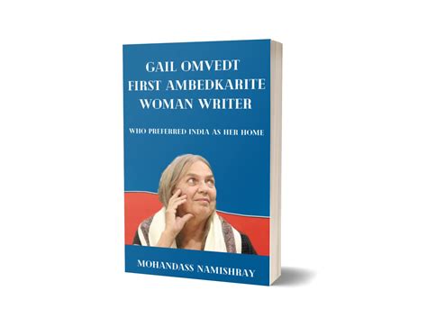 GAIL OMVEDT FIRST AMBEDKARITE WOMAN WRITER : WHO PREFERRED INDIA AS HER ...
