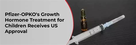 Pfizer-OPKO's Growth Hormone Treatment for Children Receives US Approval