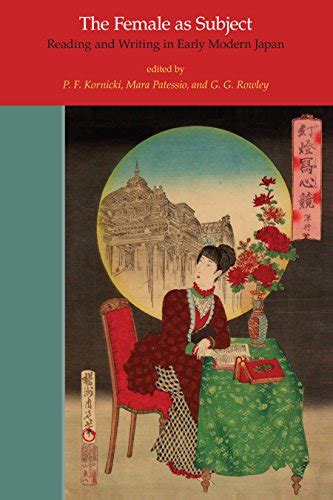 The Female as Subject: Reading and Writing in Early Modern Japan ...