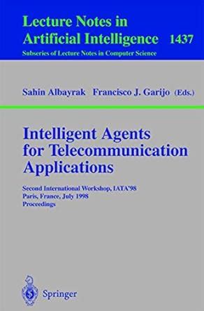Intelligent Agents for Telecommunication Applications: Second ...