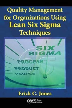 Quality Management for Organizations Using Lean Six Sigma Techniques ...