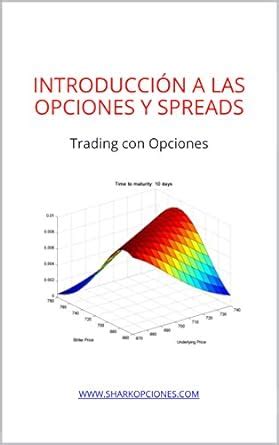 Introducción a las opciones y spreads: Estrategias y Trading con ...