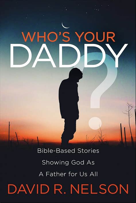 Who's Your Daddy? Bible-Based Stories Showing God As A Father for Us ...