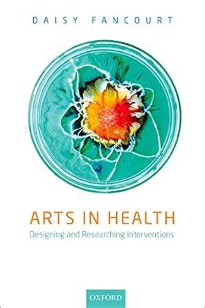 Arts in Health: Designing and researching interventions eBook ...