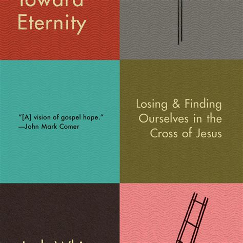 Stumbling Toward Eternity: Losing & Finding Ourselves in the Cross of