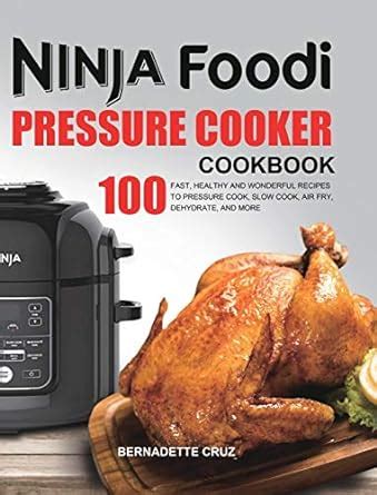 Buy The Ninja Foodi Pressure Ckr Cookbook: 100 Fast, Healthy and ...