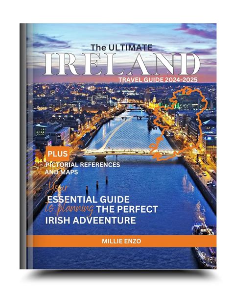 THE ULTIMATE IRELAND TRAVEL GUIDE 2024-2025: Your Essential Guide to ...