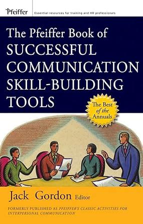 Buy The Pfeiffer Book of Successful Communication Skill–Building Tools ...
