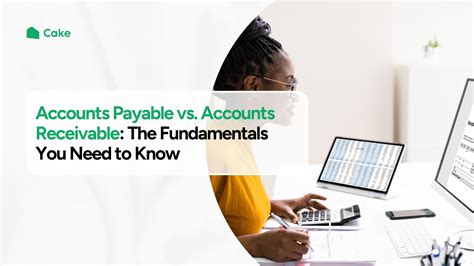 Accounts Payable vs. Accounts Receivable: The Fundamentals You Need to Know | Cake