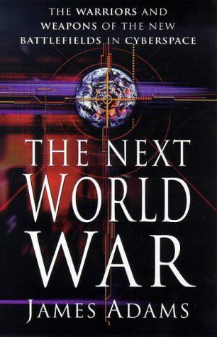 Buy The Next World War: Warriors and Weapons of the New Battlefields of ...