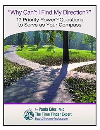 Why Can't I Find My Direction?: 17 Priority Power™ Questions to Serve ...