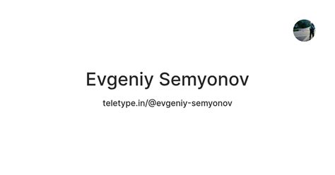 Evgeniy Semyonov — Teletype