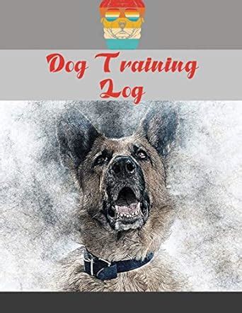 Dog Training Log: Dog Training Log Book, Dog Training Record Keeping ...