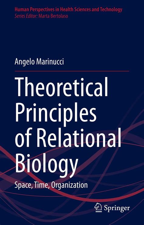 Theoretical Principles of Relational Biology: Space, Time, Organization ...