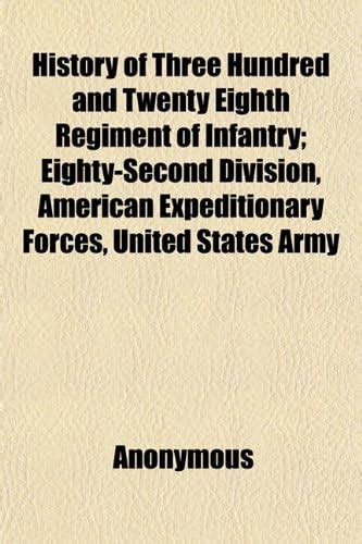 History of Three Hundred and Twenty Eighth Regiment of Infantry; Eighty ...