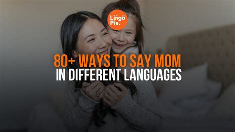 80+ Ways To Say Mom In Different Languages