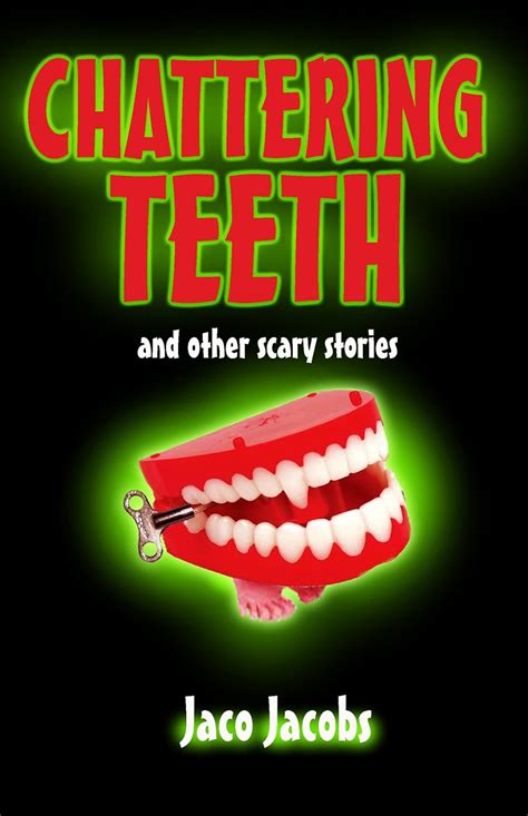 Chattering Teeth and other scary stories eBook : Jacobs, Jaco: Amazon ...
