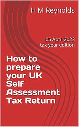 How to prepare your UK Self Assessment Tax Return: 05 April 2023 tax ...