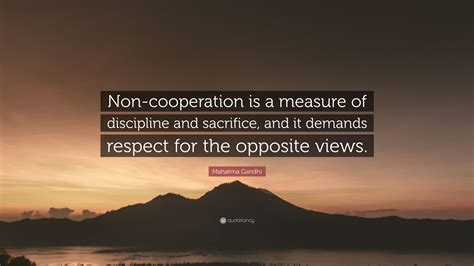 Mahatma Gandhi Quote: “Non-cooperation is a measure of discipline and ...