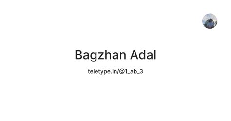 Bagzhan Adal — Teletype