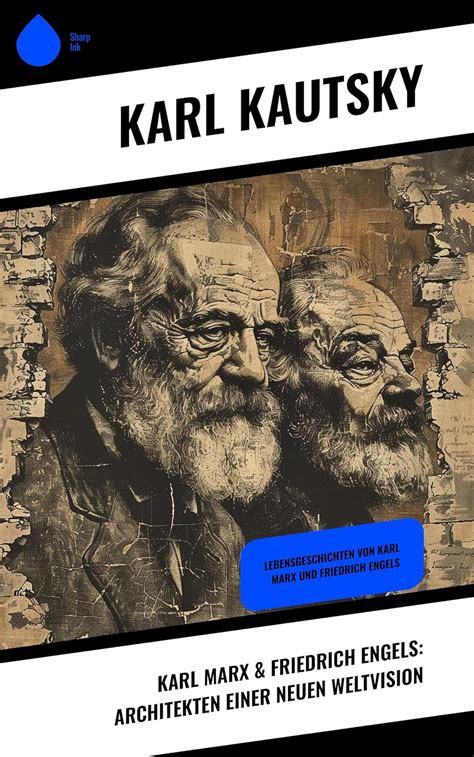 Karl Marx & Friedrich Engels: Architekten einer neuen Weltvision ...