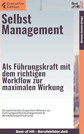 Selbstmanagement – Als Führungskraft mit dem richtigen Workflow zur ...