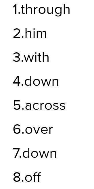 Fill in each blank with an appropriate word: 1. Courage will carry a ...