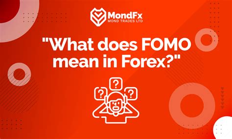 What Does FOMO Mean in Forex? - Mondfx