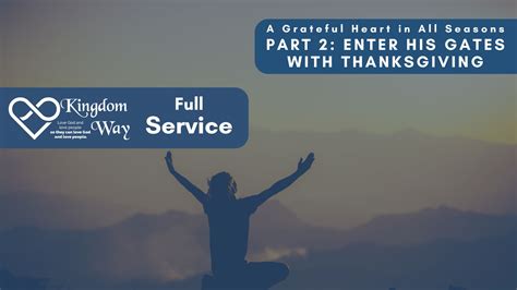 Enter His Gates with Thanksgiving - Full Service - Kingdom Way