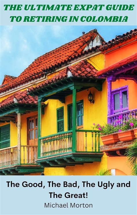 THE ULTIMATE EXPAT GUIDE TO RETIRING IN COLOMBIA: The Good, The Bad ...