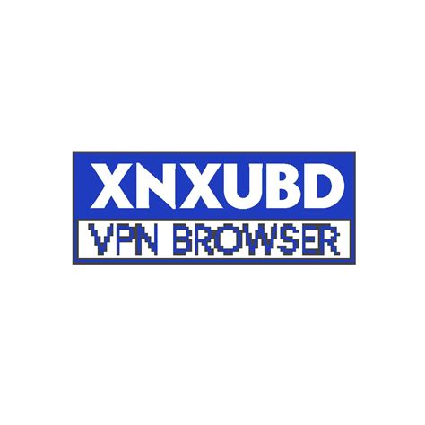 XNXubd VPN Browser APK Download for Android 2025