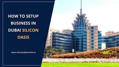 How to Setup Business in Dubai Silicon Oasis