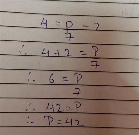4 = p/ 7 - 2 equations answer 42 - Brainly.in