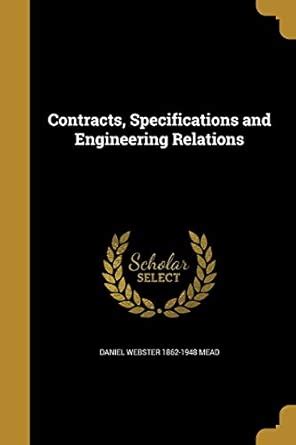 Contracts, Specifications and Engineering Relations : Mead, Daniel ...