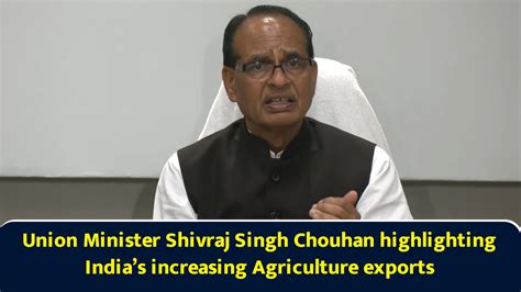 Union Minister Shivraj Singh Chouhan highlighting India’s increasing ...