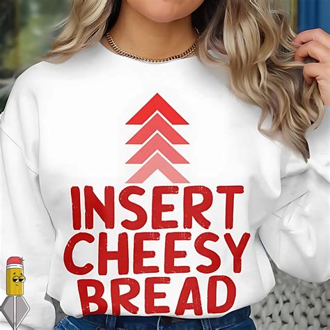 Insert Cheesy Bread PNG Funny Food Lover Pizza Quote Humor Tshirt ...