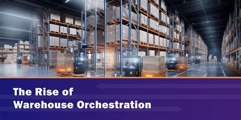 The Rise of Warehouse Orchestration Through Predictive and Prescriptive ...