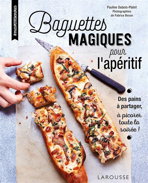 Larousse Baguettes magiques pour l'apéritif : Pauline Dubois-Platet ...