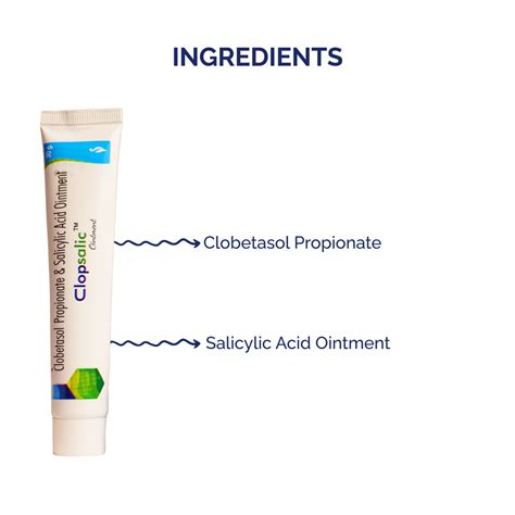 Clopsalic ointment with clobetasol propionate and salicylic acid ointm ...