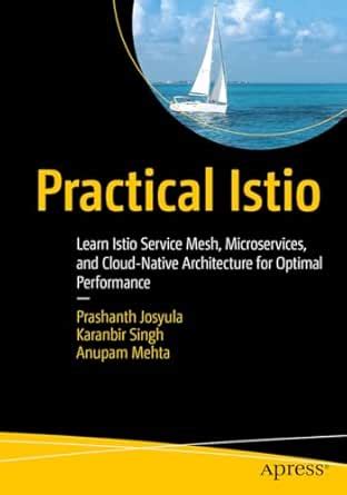 Practical Istio: Learn Istio Service Mesh, Microservices, and Cloud ...