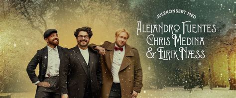 Julekonsert med Alejandro Fuentes, Chris Medina & Eirik Næss ...