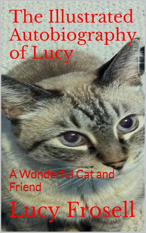 The Illustrated Autobiography of Lucy: A Wonderful Cat and Friend eBook ...